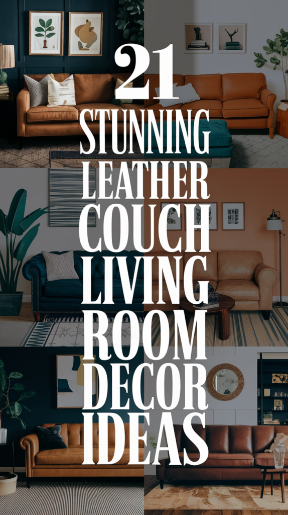 21 Stunning Leather Couch Living Room Decor Ideas That Will Transform Your Space!
