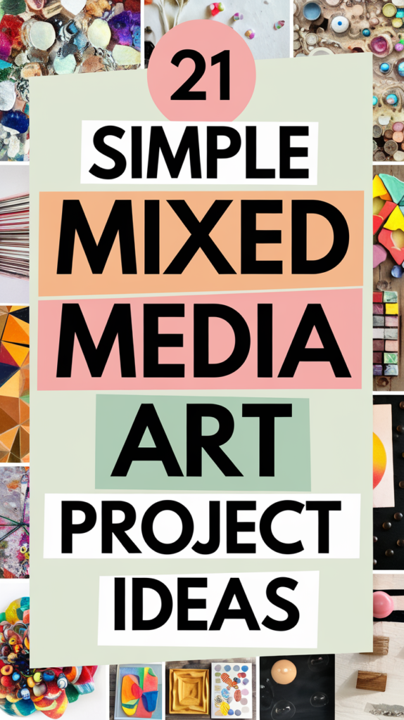 21 Simple Mixed Media Art Project Ideas