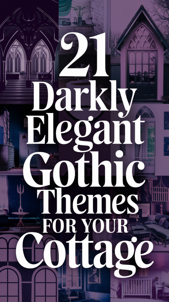 21 Darkly Elegant Gothic Themes for Your Cottage That Will Captivate Everyone